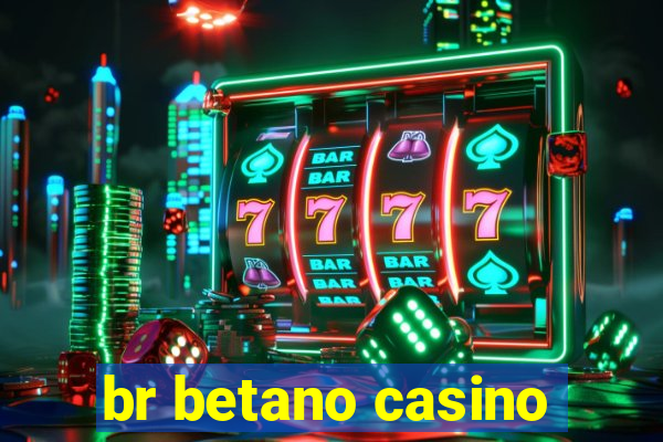 br betano casino