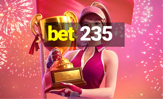 bet 235