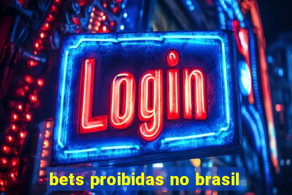 bets proibidas no brasil