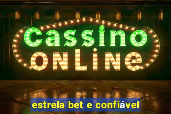 estrela bet e confiável