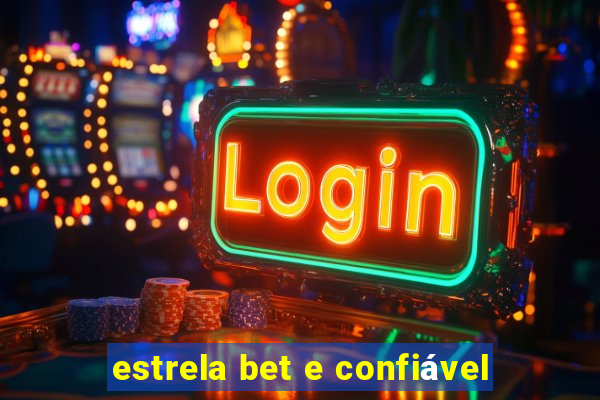 estrela bet e confiável