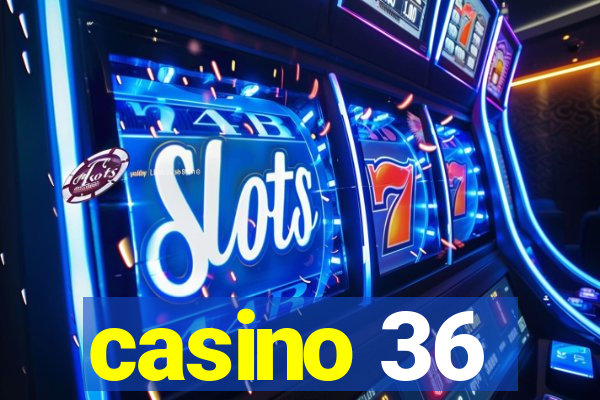 casino 36