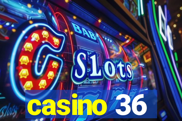 casino 36