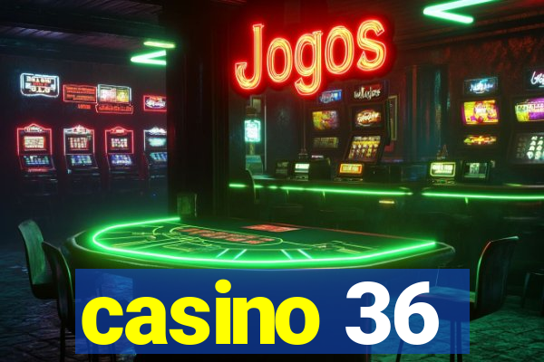 casino 36