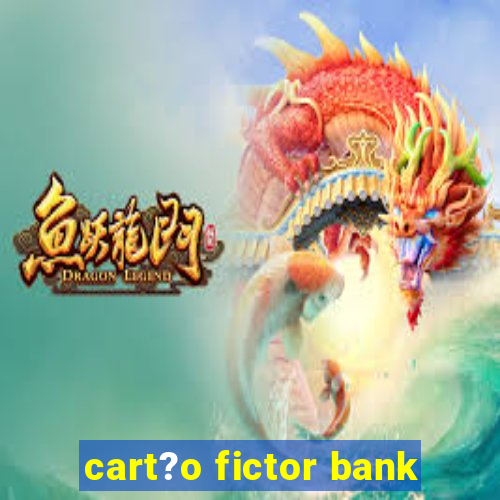 cart?o fictor bank