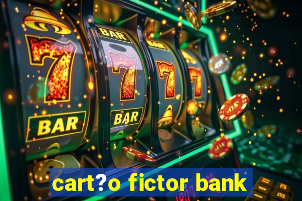 cart?o fictor bank