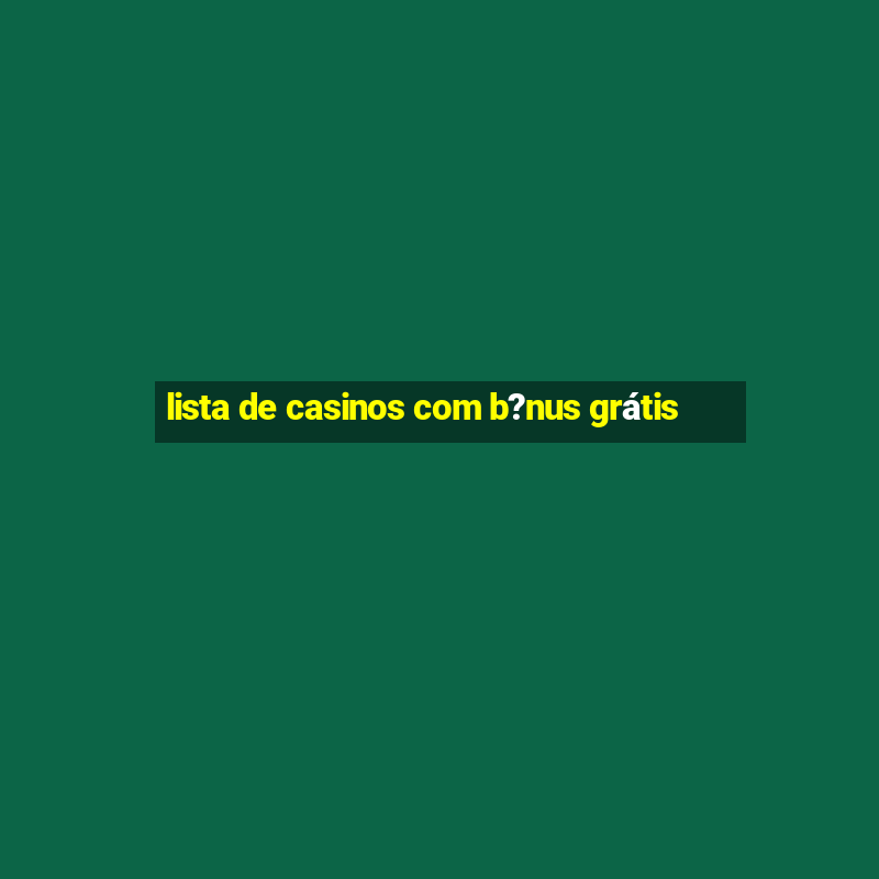 lista de casinos com b?nus grátis