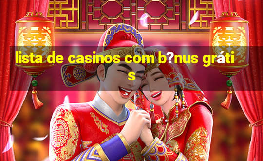 lista de casinos com b?nus grátis