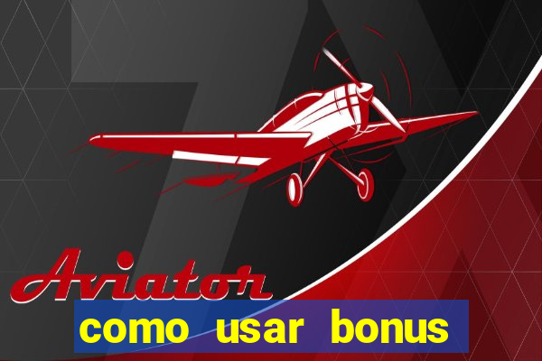 como usar bonus esportes estrela bet