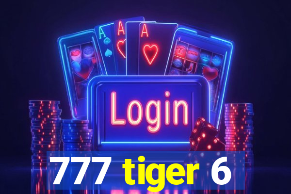 777 tiger 6