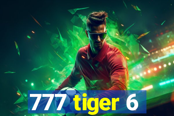 777 tiger 6