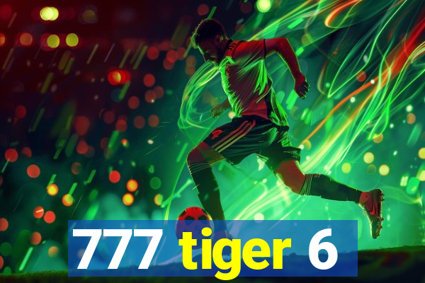 777 tiger 6