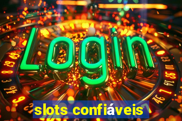 slots confiáveis