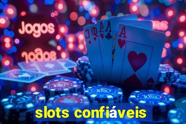 slots confiáveis