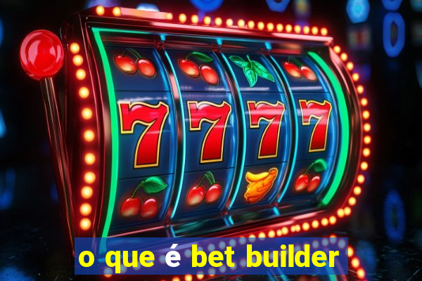 o que é bet builder