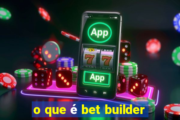 o que é bet builder