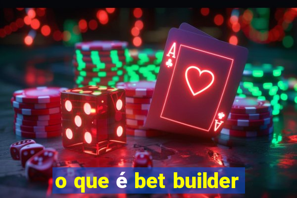 o que é bet builder