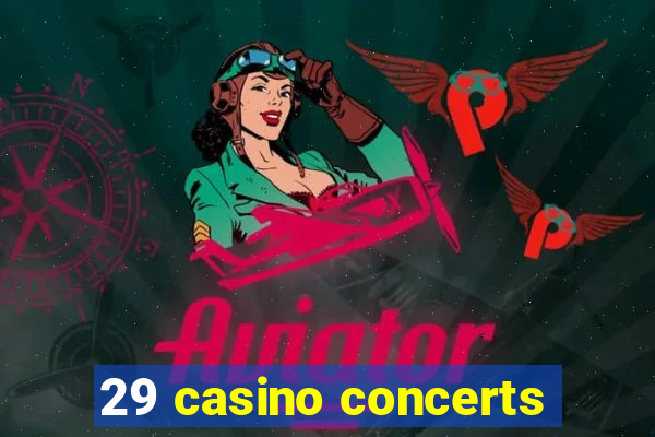 29 casino concerts