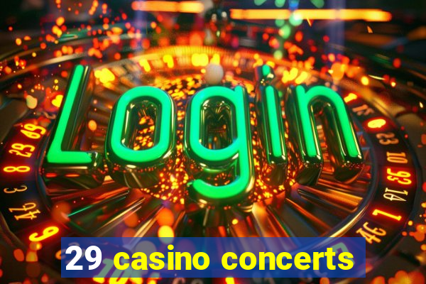 29 casino concerts