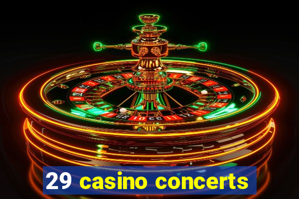 29 casino concerts