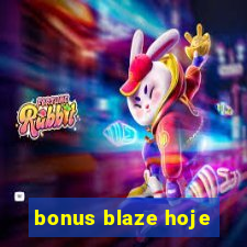 bonus blaze hoje