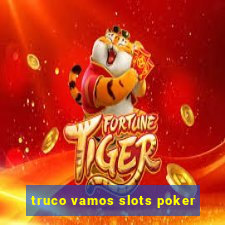 truco vamos slots poker