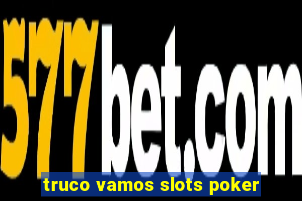 truco vamos slots poker