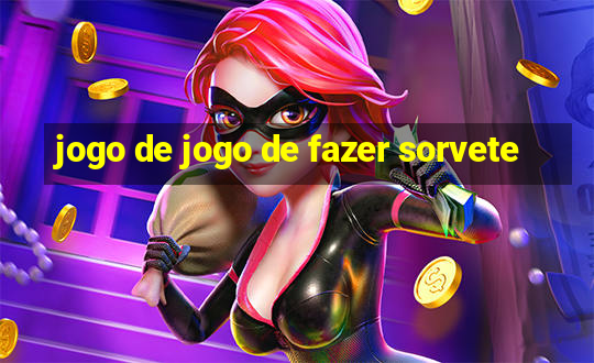 jogo de jogo de fazer sorvete