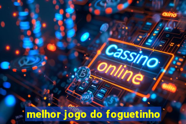 melhor jogo do foguetinho