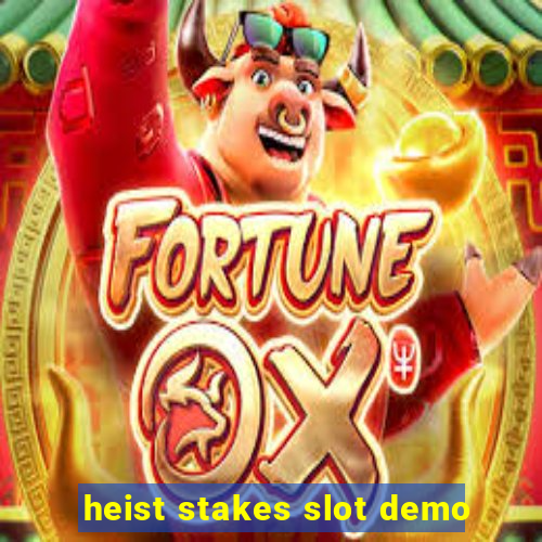 heist stakes slot demo