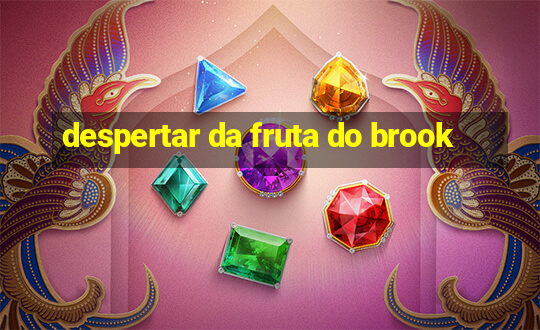 despertar da fruta do brook