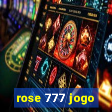 rose 777 jogo