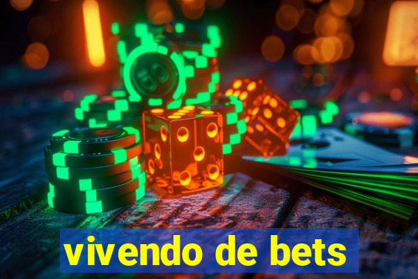 vivendo de bets