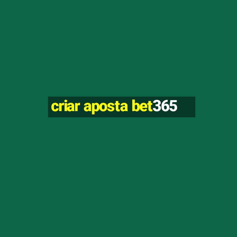 criar aposta bet365