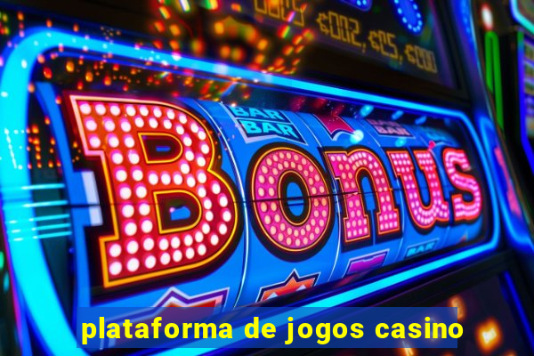 plataforma de jogos casino