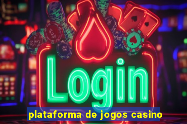 plataforma de jogos casino