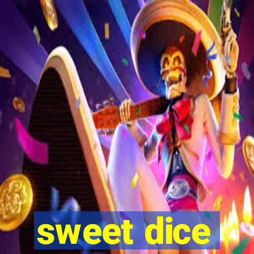 sweet dice