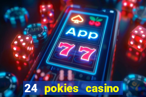 24 pokies casino real money