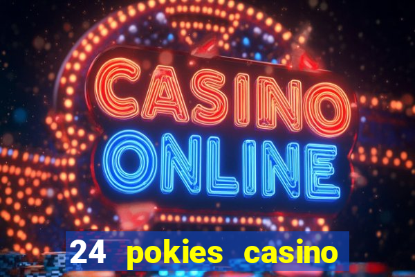 24 pokies casino real money