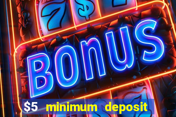 $5 minimum deposit casino ontario