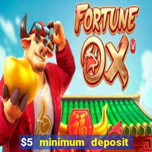 $5 minimum deposit casino ontario