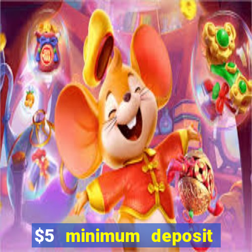 $5 minimum deposit casino ontario