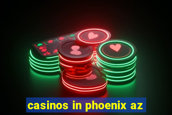 casinos in phoenix az