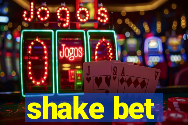 shake bet