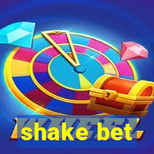 shake bet