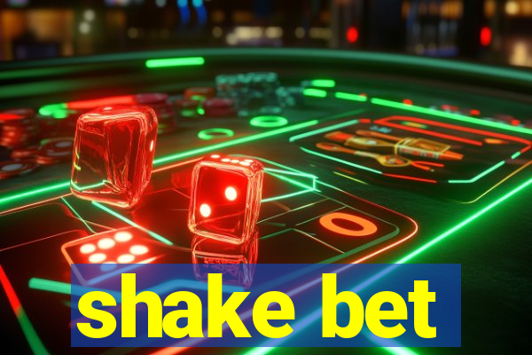 shake bet