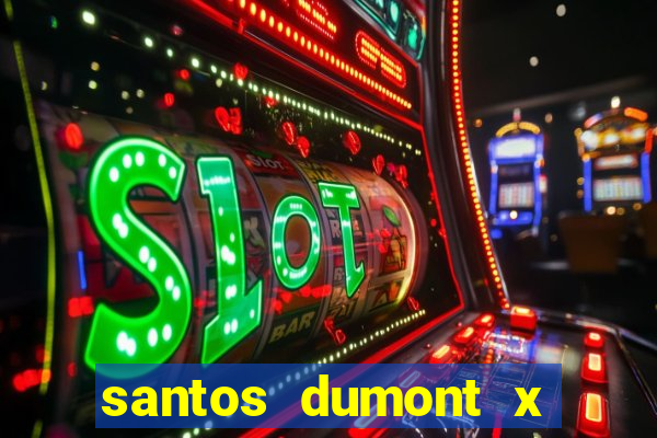 santos dumont x juiz de fora