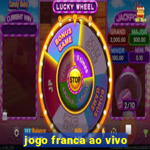 jogo franca ao vivo