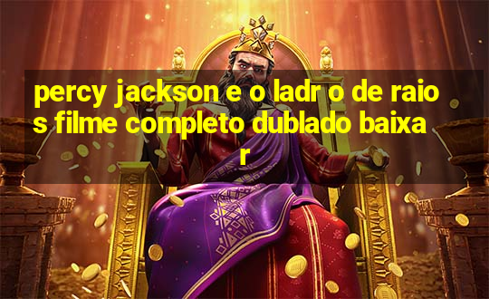 percy jackson e o ladr o de raios filme completo dublado baixar