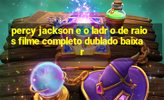 percy jackson e o ladr o de raios filme completo dublado baixar